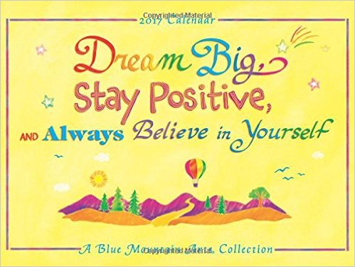 2017 Calendar: Dream Big, Stay Positive, and Always Believe in Yourself PB - Blue Mountain Arts